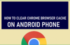 Clear Chrome Browser Cache on Android Phone