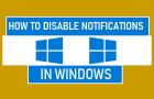 Disable Notifications in Windows