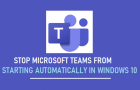 Stop Microsoft Teams Starting Automatically in Windows 10