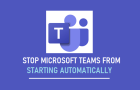 Stop Microsoft Teams Starting Automatically