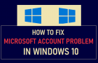 Fix Microsoft Account Problem in Windows 10