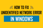 Unidentified Network Error in Windows