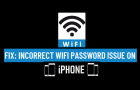 Fix: Incorrect WiFi Password Issue on iPhone