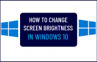 Change Screen Brightness in Windows 10