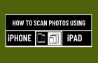 Scan Photos Using iPhone or iPad