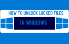 Unlock Locked Files in Windows 11/10