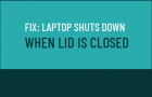 Laptop Shuts Down When Lid is Closed