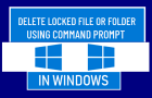 Delete Locked File Using Command Prompt in Windows