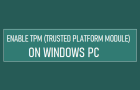 Enable TPM (Trusted Platform Module) on Windows PC