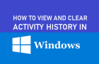 View/Clear Your Activity History In Windows