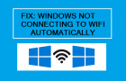 Windows Not Connecting to Wi-Fi Automatically