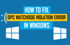 DPC Watchdog Violation Error in Windows